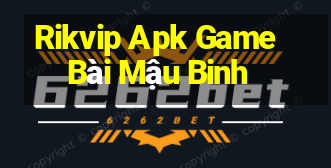 Rikvip Apk Game Bài Mậu Binh