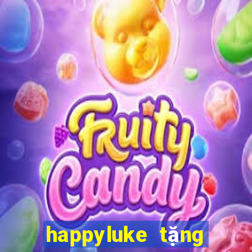 happyluke tặng 100k 2020