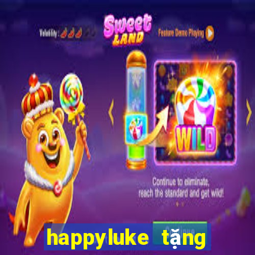 happyluke tặng 100k 2020