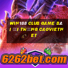 Win188 Club Game Bài Đổi Thưởng Caovietnet