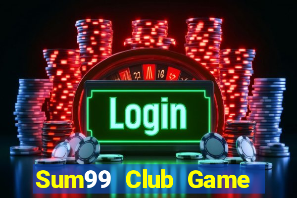 Sum99 Club Game Bài Live