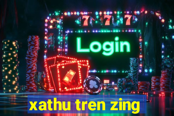 xathu tren zing