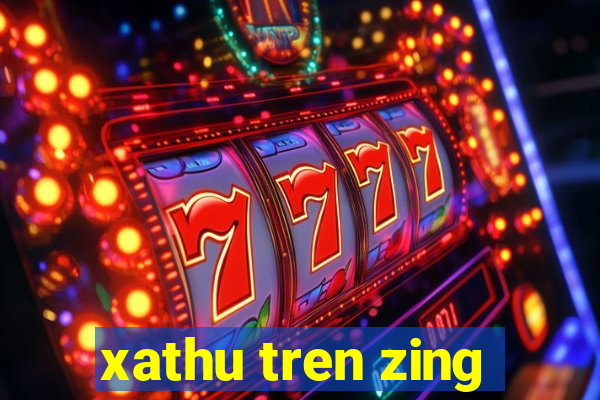 xathu tren zing