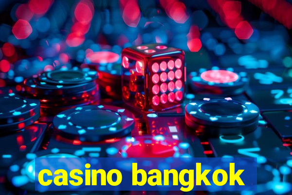 casino bangkok