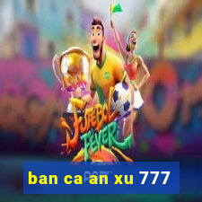 ban ca an xu 777