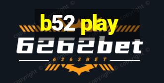 b52 play