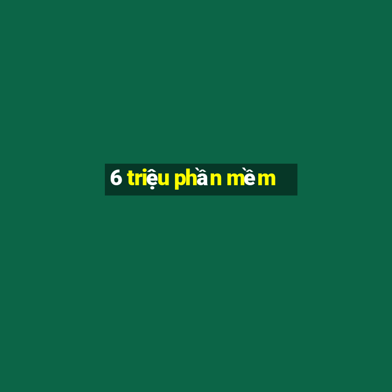 6 triệu phần mềm