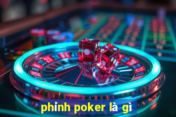 phỉnh poker là gì