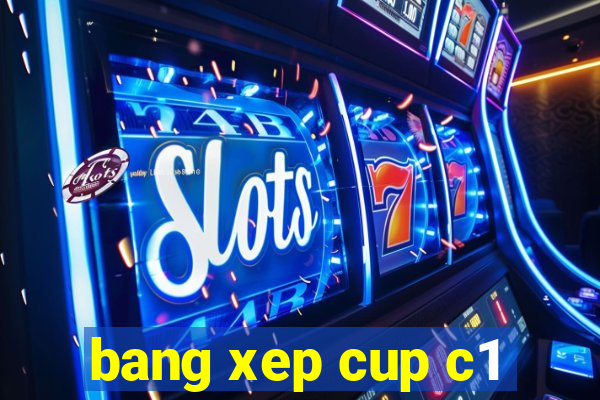 bang xep cup c1