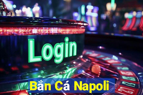 Bắn Cá Napoli