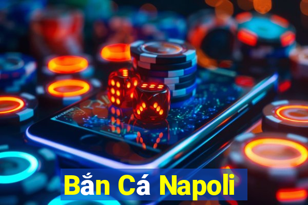 Bắn Cá Napoli