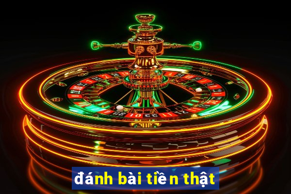 đánh bài tiền thật