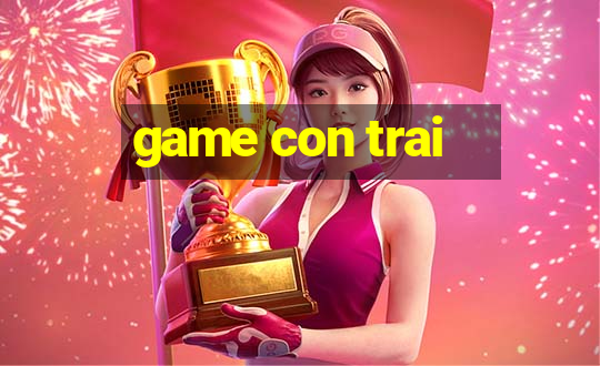 game con trai