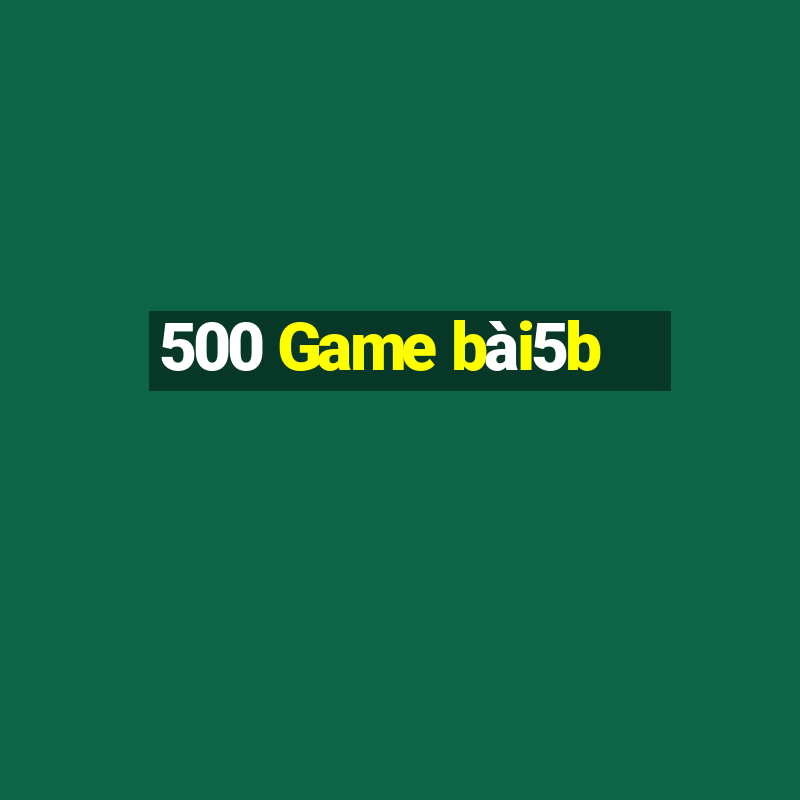 500 Game bài5b