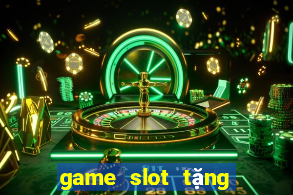 game slot tặng code tân thủ