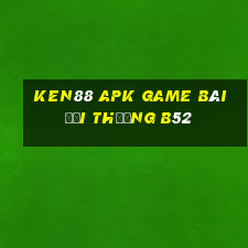 Ken88 Apk Game Bài Đổi Thưởng B52