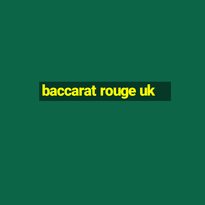 baccarat rouge uk