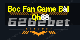 Boc Fan Game Bài Qh88