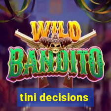 tini decisions