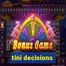 tini decisions