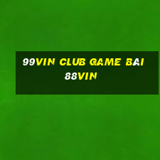 99Vin Club Game Bài 88Vin