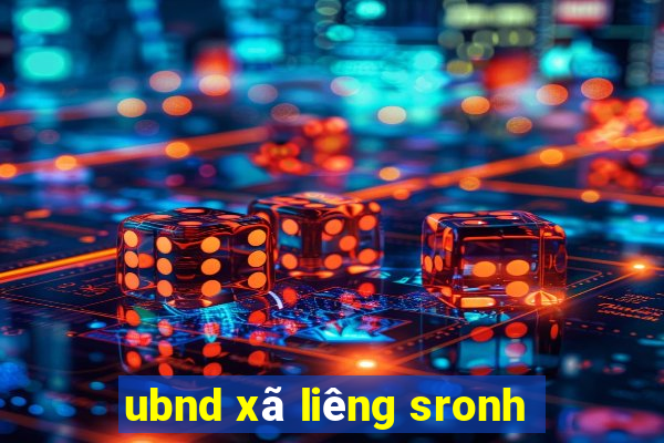 ubnd xã liêng sronh