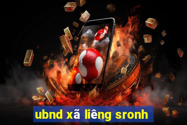 ubnd xã liêng sronh