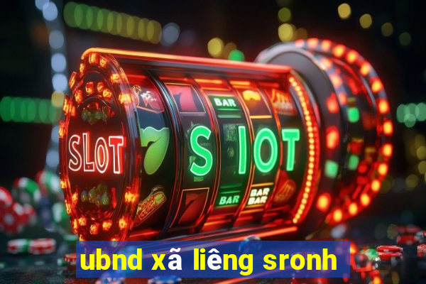 ubnd xã liêng sronh