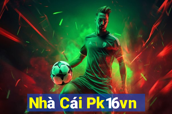 Nhà Cái Pk16vn