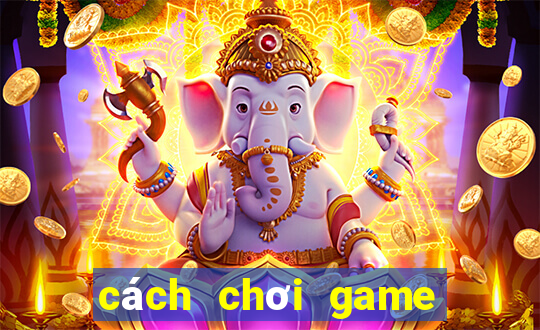 cách chơi game bắn cá zingplay