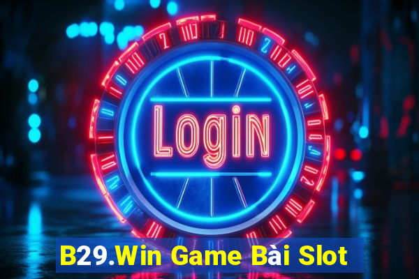 B29.Win Game Bài Slot