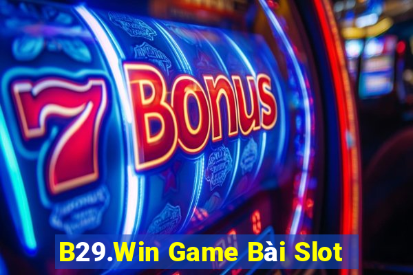 B29.Win Game Bài Slot