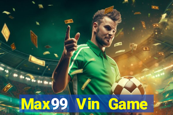 Max99 Vin Game Bài Đổi Thưởng B52