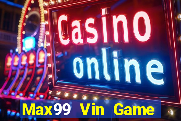 Max99 Vin Game Bài Đổi Thưởng B52