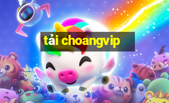 tải choangvip