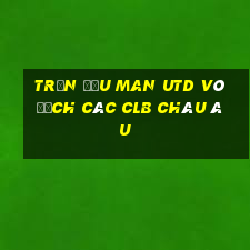 trận đấu man utd vô địch các clb châu âu