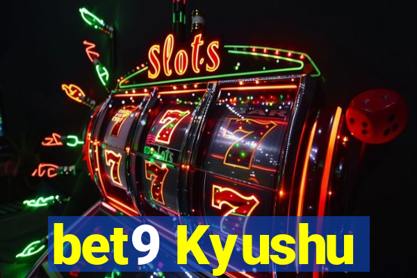 bet9 Kyushu