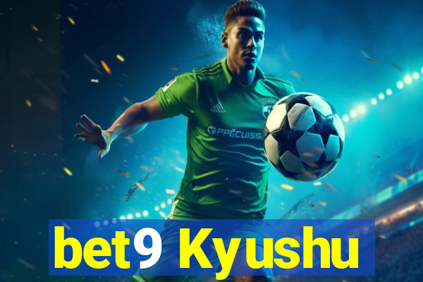 bet9 Kyushu