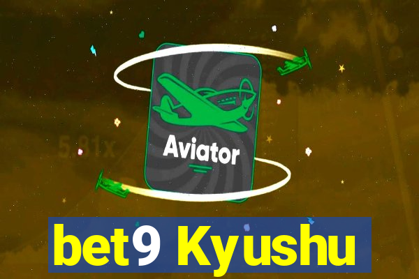 bet9 Kyushu