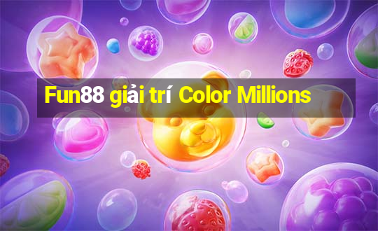 Fun88 giải trí Color Millions