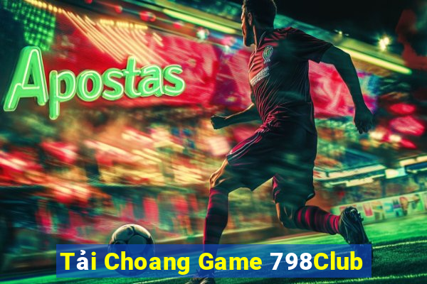 Tải Choang Game 798Club