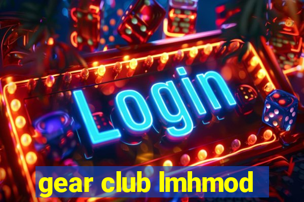 gear club lmhmod