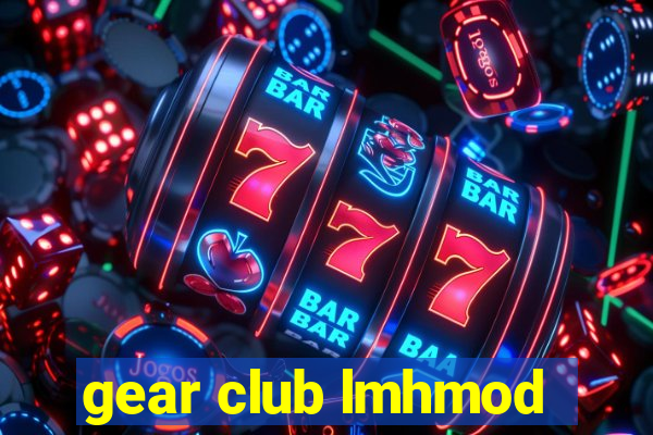 gear club lmhmod