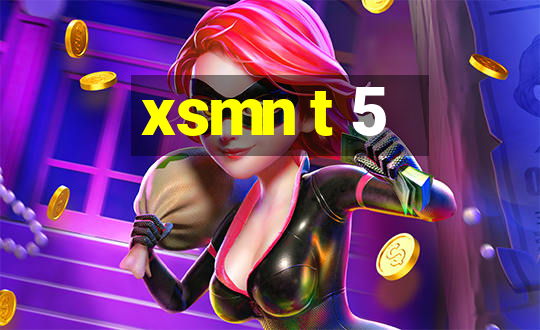 xsmn t 5