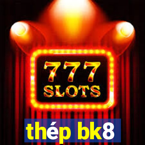 thép bk8