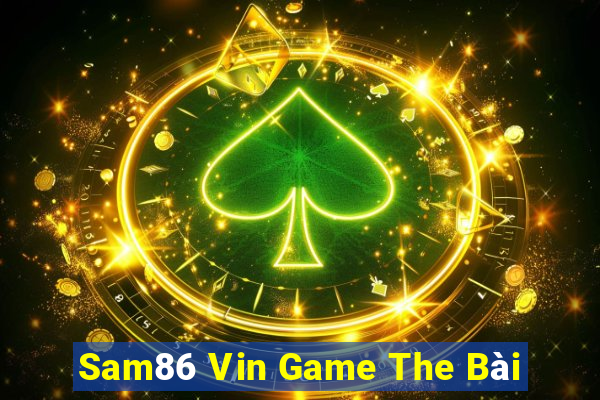 Sam86 Vin Game The Bài