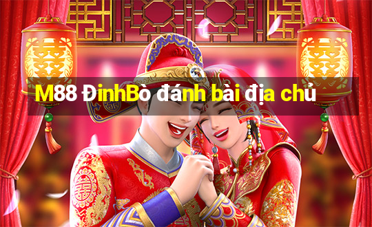 M88 ĐinhBò đánh bài địa chủ