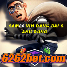 Sam86 Vin Danh Bai Sanh Rong