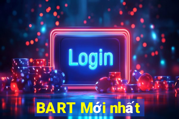 BART Mới nhất