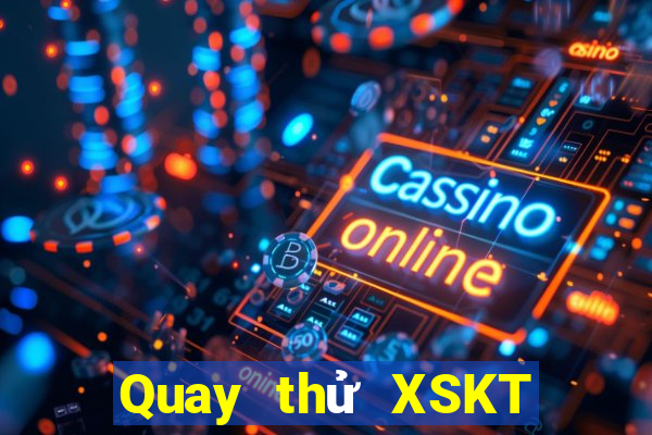 Quay thử XSKT thứ Ba